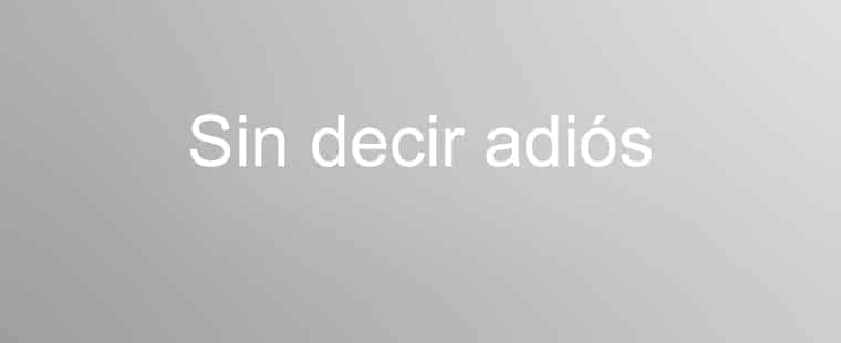 Sin Decir Adiós